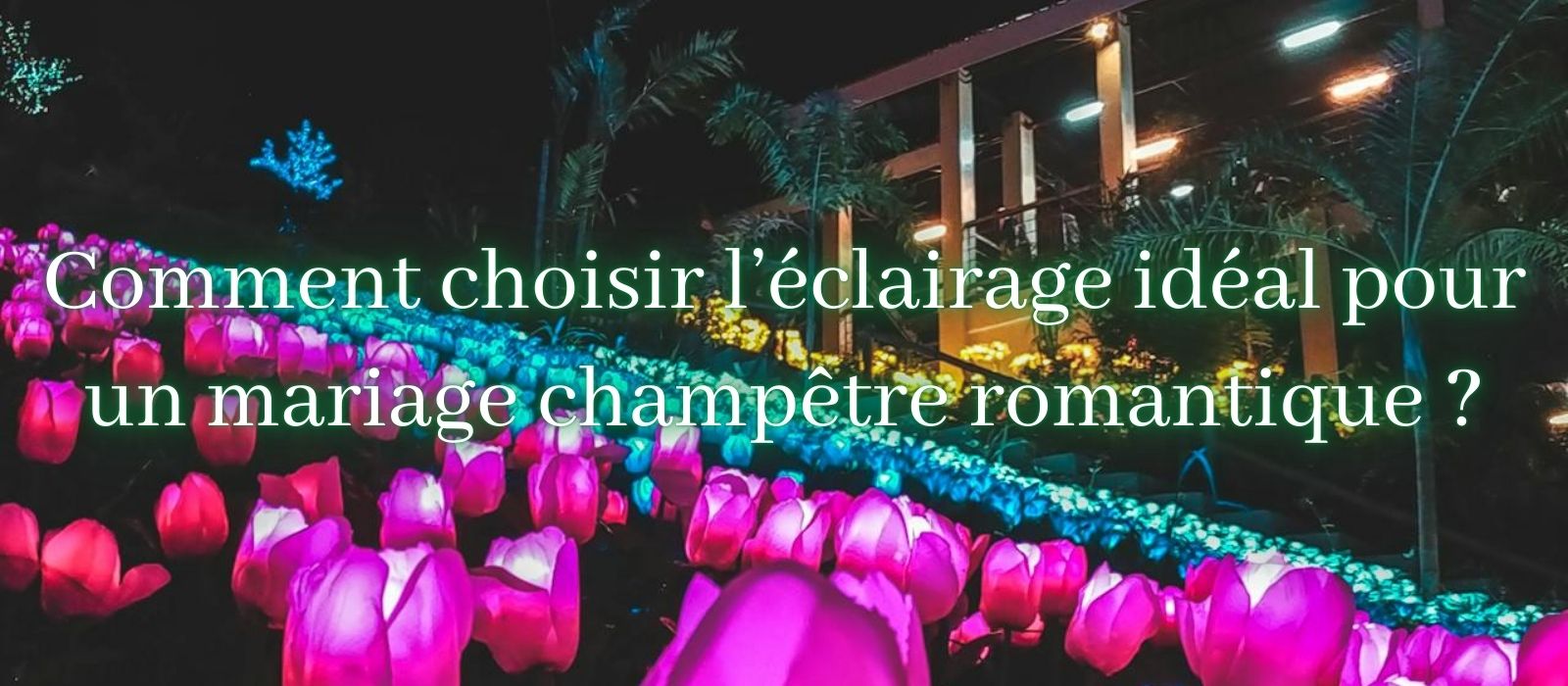 comment-choisir-l-eclairage-ideal-pour-un-mariage-champetre-romantique