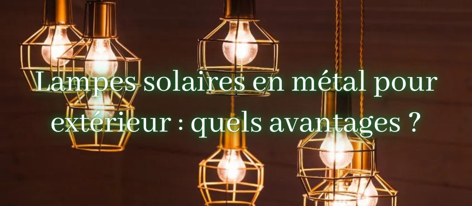 lampes-solaires-en-metal-pour-exterieur-quels-avantages