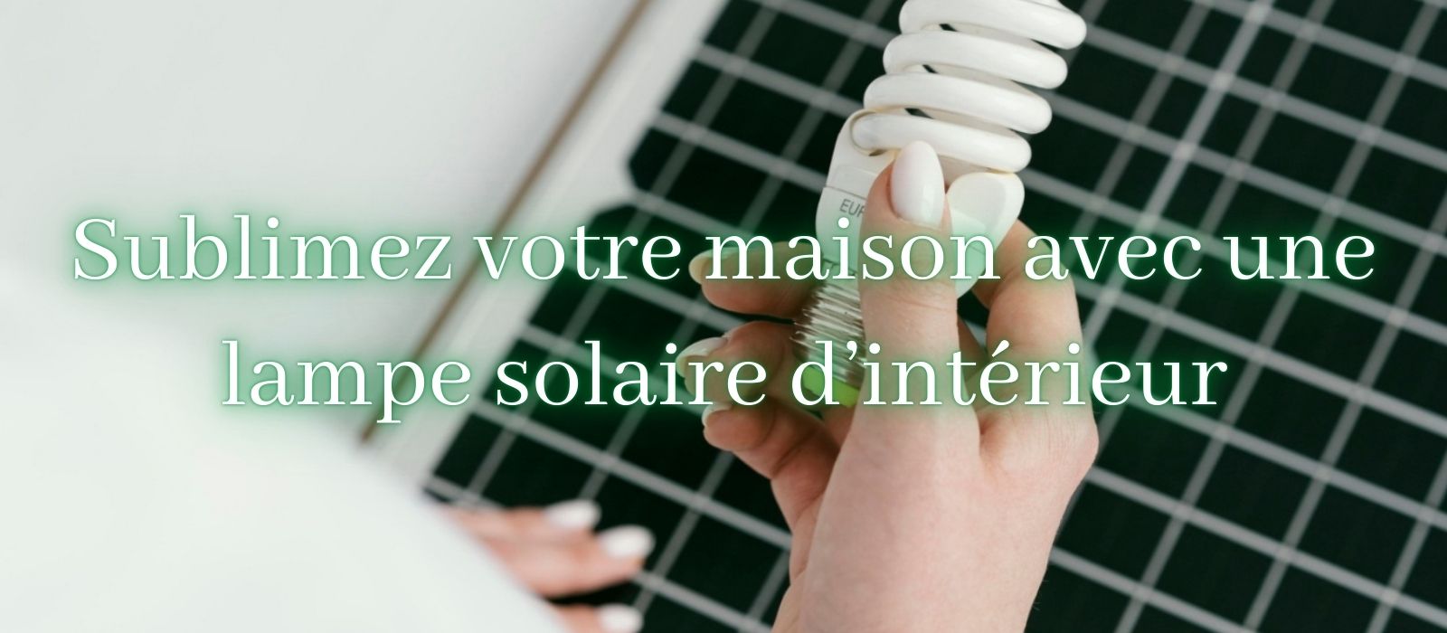 sublimez-votre-maison-avec-une-lampe-solaire-d-interieur